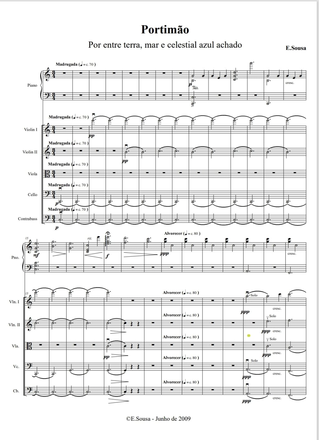 Music scores for the single "Portimão" from the composer, violinist and music producer E. Sousa, also known as Eduardo Sousa's debut EP "Echoes of One" Doublebass, Cello, Viola, Violins and Violin Solos music sheets for purchase. The stillness and silence of the night, the ideal moment for sensing the passing of time. The shades of night awaken us calmly, following the emergence of the first rays of sun. This piece follows the rhythms of Portimão, a small town in the Algarve coast driven by the whims of the celestial king, the Sun. Landscapes are recreated, passing through the sweltering midday until exhausted in its slow tones of red, behind the horizon of an immense sea. Sunset. Mere memories still hang over the dark sea, distant echoes of a now vanished splendor. Vanished only for us. The celestial dance continues towards a new dawn.